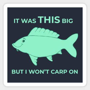 It Was THIS Big - But I Won't Carp On Sticker